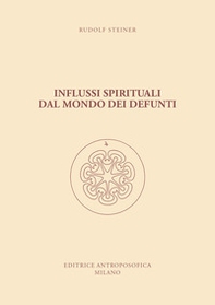 Influssi spirituali dal mondo dei defunti. Come si raggiunge la comprensione del mondo spirituale? - Librerie.coop Influssi spirituali dal mondo dei defunti. Come si raggiunge la comprensione del mondo spirituale? - Librerie.coop