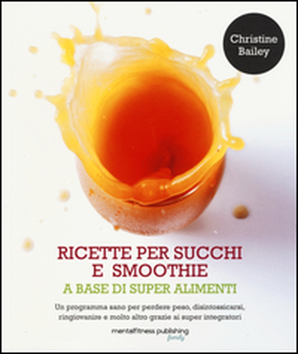 Ricette per succhi e smoothie a base di super alimenti - Librerie.coop Ricette per succhi e smoothie a base di super alimenti - Librerie.coop