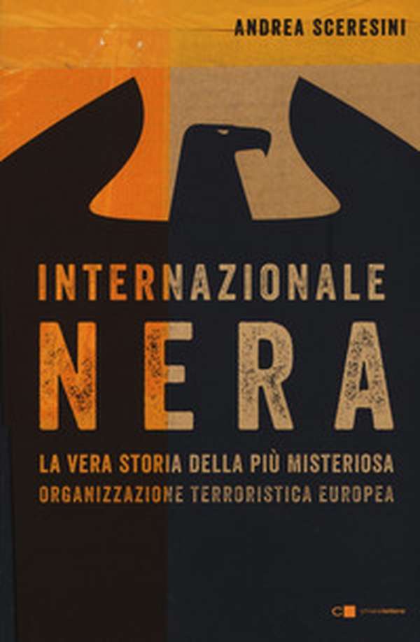 Internazionale nera. La vera storia della più misteriosa organizzazione terroristica europea - Librerie.coop Internazionale nera. La vera storia della più misteriosa organizzazione terroristica europea - Librerie.coop