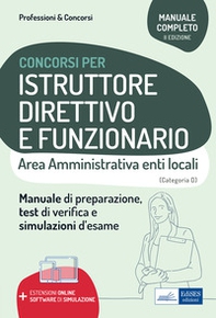 Istruttore direttivo e funzionario. Area amministrativa negli enti locali. Manuale, test di verifica e simulazioni delle prove d'esame - Librerie.coop