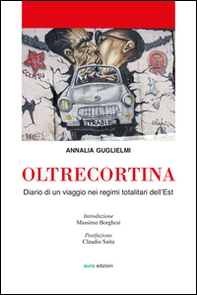 Oltrecortina. Diario di un viaggio nei regimi totalitari dell'Est - Librerie.coop