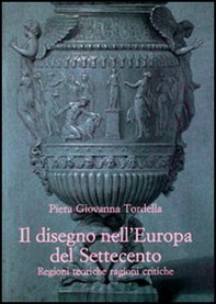 Il disegno nell'Europa del Settecento. Regioni teoriche ragioni critiche - Librerie.coop