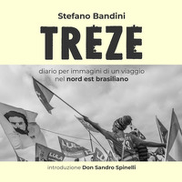 Treze. Diario per immagini di un viaggio nel nord est brasiliano - Librerie.coop Treze. Diario per immagini di un viaggio nel nord est brasiliano - Librerie.coop