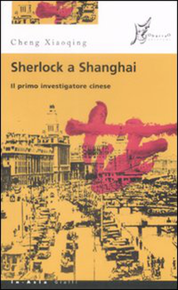 Sherlock a Shanghai. Il primo investigatore cinese - Librerie.coop Sherlock a Shanghai. Il primo investigatore cinese - Librerie.coop