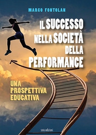 Il successo nella società della performance. Una prospettiva educativa - Librerie.coop Il successo nella società della performance. Una prospettiva educativa - Librerie.coop