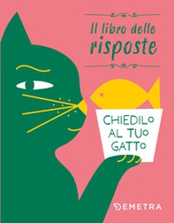 Chiedilo al tuo gatto. Il libro delle risposte - Librerie.coop Chiedilo al tuo gatto. Il libro delle risposte - Librerie.coop