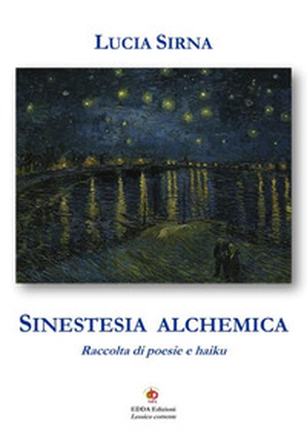 Sinestesia alchemica. Raccolta di poesie e haiku - Librerie.coop Sinestesia alchemica. Raccolta di poesie e haiku - Librerie.coop