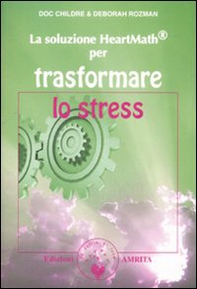 La soluzione Heartmath® per trasformare lo stress - Librerie.coop