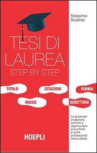 Tesi di laurea step by step. La guida per progettare, scrivere e argomentare prove finali e scritti professionali senza stress - Librerie.coop Tesi di laurea step by step. La guida per progettare, scrivere e argomentare prove finali e scritti professionali senza stress - Librerie.coop