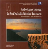 Archeologia e paesaggi. Dal Porthmòs alla Sila silva Tauricana - Librerie.coop