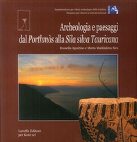 Archeologia e paesaggi. Dal Porthmòs alla Sila silva Tauricana - Librerie.coop Archeologia e paesaggi. Dal Porthmòs alla Sila silva Tauricana - Librerie.coop