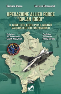 Operazione Allied Force «OPLAN 10601». Il conflitto aereo per il Kosovo raccontato dai protagonisti - Librerie.coop