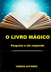 O livro mágico. Pergunta e ele responde - Librerie.coop