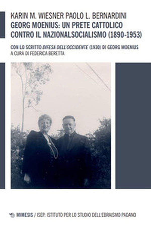 Georg Moenius: un prete cattolico contro il nazionalsocialismo (1890-1953). Con lo scritto «Difesa dell'Occidente» (1930) di Georg Moenius - Librerie.coop Georg Moenius: un prete cattolico contro il nazionalsocialismo (1890-1953). Con lo scritto «Difesa dell'Occidente» (1930) di Georg Moenius - Librerie.coop