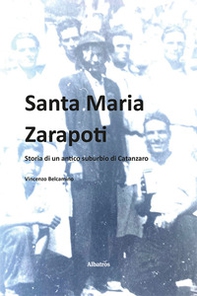 Santa Maria Zarapoti. Storia di un antico suburbio di Catanzaro - Librerie.coop