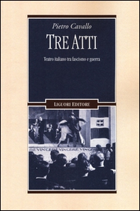 Tre atti. Teatro italiano tra fascismo e guerra - Librerie.coop Tre atti. Teatro italiano tra fascismo e guerra - Librerie.coop