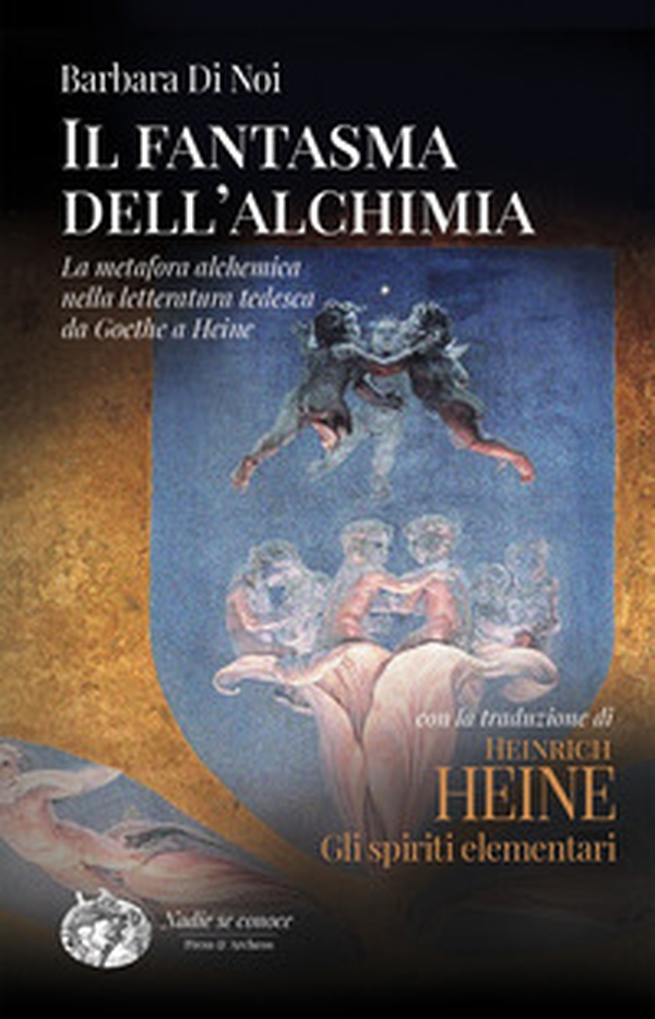 Il fantasma dell'alchimia. La metafora alchemica nella letteratura tedesca da Goethe a Heine - Librerie.coop Il fantasma dell'alchimia. La metafora alchemica nella letteratura tedesca da Goethe a Heine - Librerie.coop