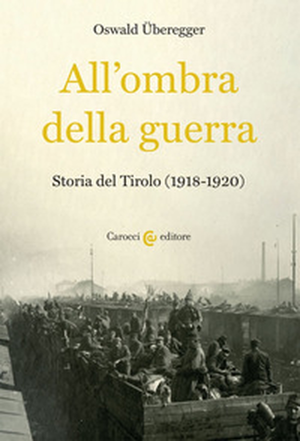 All'ombra della guerra. Storia del Tirolo (1918-1920) - Librerie.coop All'ombra della guerra. Storia del Tirolo (1918-1920) - Librerie.coop
