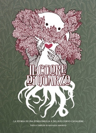 Il cuore di quarzo. La storia di una stregoniglia e del suo corvo cavaliere - Librerie.coop