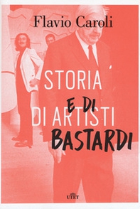 Storia di artisti e di bastardi - Librerie.coop