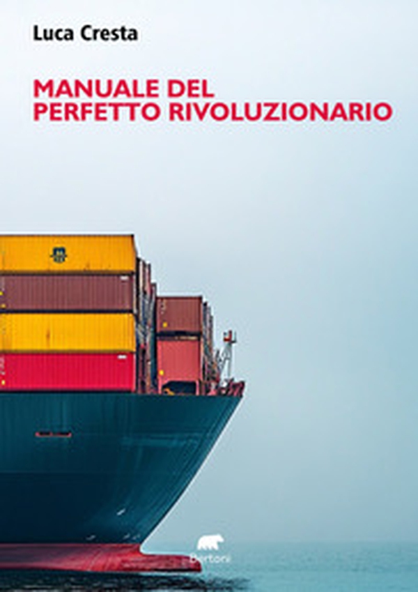 Manuale del perfetto rivoluzionario. In nessun luogo in nessun tempo in nessun ruolo... - Librerie.coop Manuale del perfetto rivoluzionario. In nessun luogo in nessun tempo in nessun ruolo... - Librerie.coop