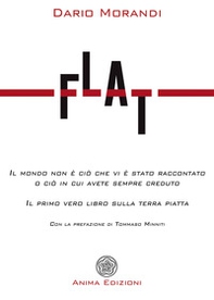 Flat. Il mondo non è ciò che vi è stato raccontato o ciò in cui avete sempre creduto - Librerie.coop Flat. Il mondo non è ciò che vi è stato raccontato o ciò in cui avete sempre creduto - Librerie.coop