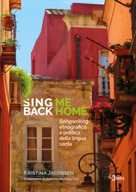 Sing me back home. Songwriting etnografico e politica della lingua sarda - Librerie.coop