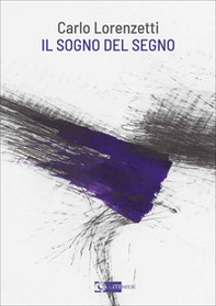 Carlo Lorenzetti. Il sogno del segno - Librerie.coop