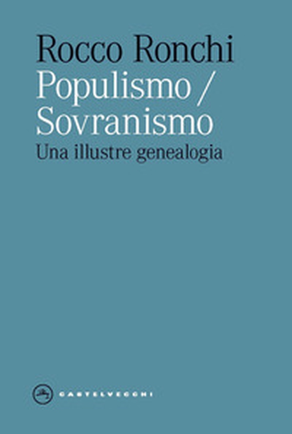 Populismo/sovranismo. Una illustre genealogia - Librerie.coop Populismo/sovranismo. Una illustre genealogia - Librerie.coop