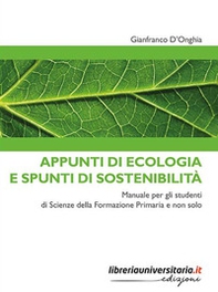Appunti di ecologia e spunti di sostenibilità. Manuale per gli studenti di Scienze della Formazione Primaria e non solo - Librerie.coop
