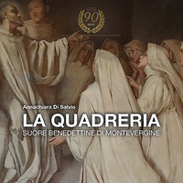 La quadreria. Suore benedettine di Montevergine - Librerie.coop La quadreria. Suore benedettine di Montevergine - Librerie.coop