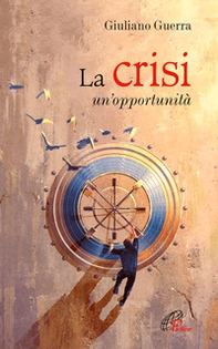 La crisi. Un'opportunità - Librerie.coop