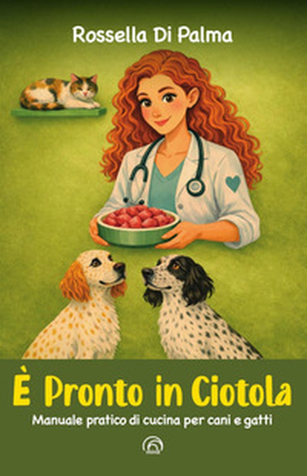 È pronto in ciotola. Manuale pratico di cucina per cani e gatti - Librerie.coop