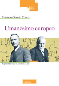 Umanesimo europeo. Sigmund Freud e Thomas Mann - Librerie.coop