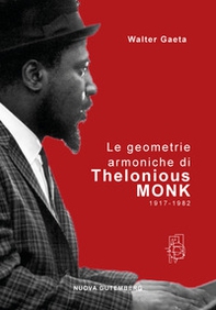 Le geometrie armoniche di Thelonious Monk 1917-1982 - Librerie.coop