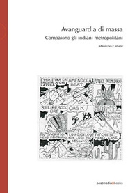 Avanguardia di massa. Compaiono gli indiani metropolitani - Librerie.coop