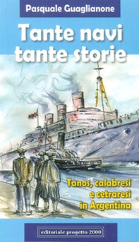 Tante navi, tante storie. Tanos, calabresi cetraresi in Argentina - Librerie.coop