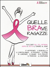 Quelle BRAve ragazze. Racconti sul, del, intorno, sopra e sotto il tumore al seno - Librerie.coop Quelle BRAve ragazze. Racconti sul, del, intorno, sopra e sotto il tumore al seno - Librerie.coop