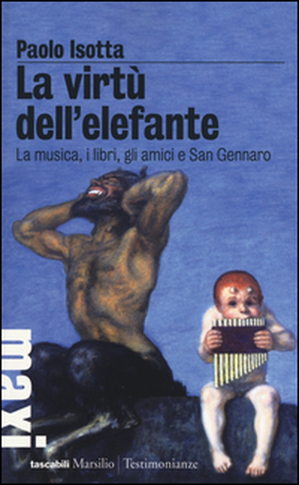 La virtù dell'elefante. La musica, i libri, gli amici e San Gennaro - Librerie.coop La virtù dell'elefante. La musica, i libri, gli amici e San Gennaro - Librerie.coop