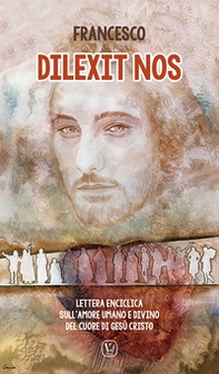 Dilexit nos. Lettera enciclica sull'amore umano e divino del cuore di Gesù Cristo - Librerie.coop