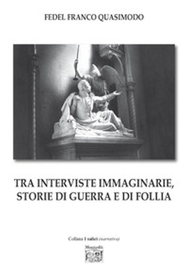 Tra interviste immaginarie, storie di guerra e di follia - Librerie.coop