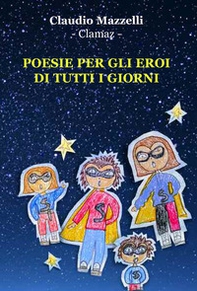 Poesie per gli eroi di tutti i giorni - Librerie.coop