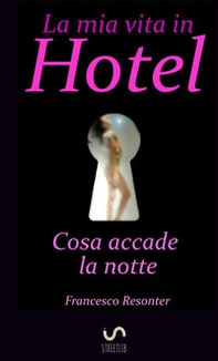 La mia vita in hotel - Librerie.coop