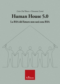 Human house 5.0. La RSA del futuro non sarà una RSA - Librerie.coop