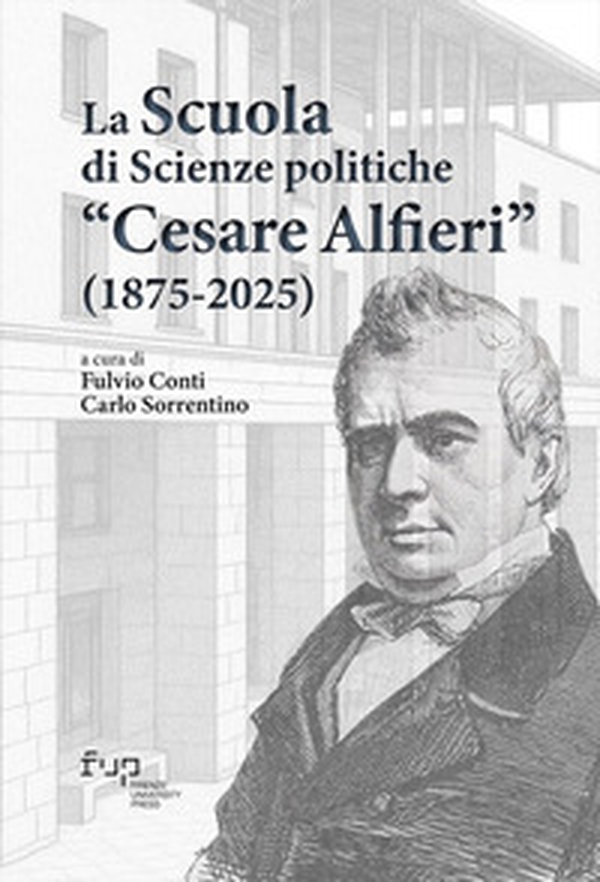 La scuola di scienze politiche «Cesare Alfieri» (1875-2025) - Librerie.coop La scuola di scienze politiche «Cesare Alfieri» (1875-2025) - Librerie.coop
