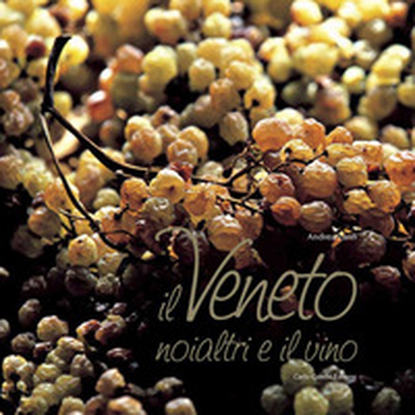 Il Veneto, noi altri e il vino - Librerie.coop Il Veneto, noi altri e il vino - Librerie.coop