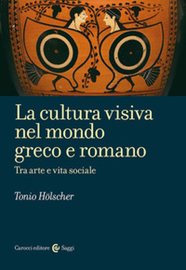 La cultura visiva nel mondo greco e romano - Librerie.coop La cultura visiva nel mondo greco e romano - Librerie.coop