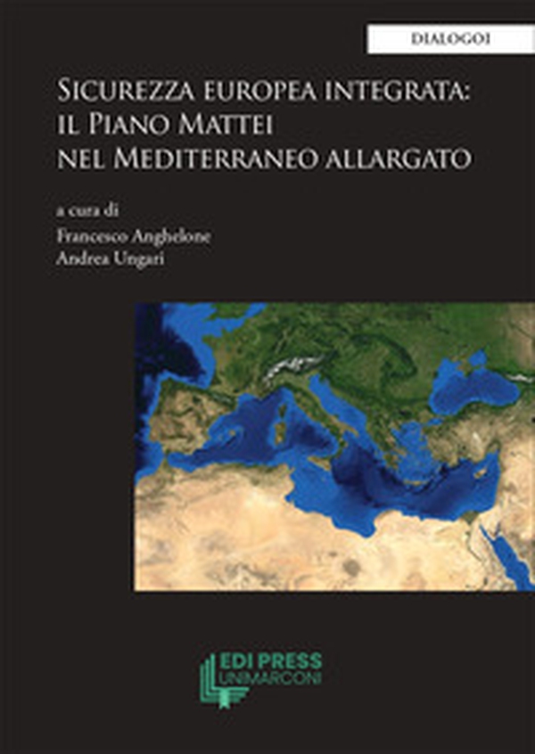 Sicurezza europea integrata: il Piano Mattei nel Mediterraneo allargato - Librerie.coop