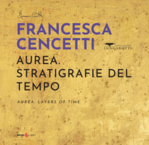 Aurea. Stratigrafie del tempo-Aurea. Layers of time - Librerie.coop