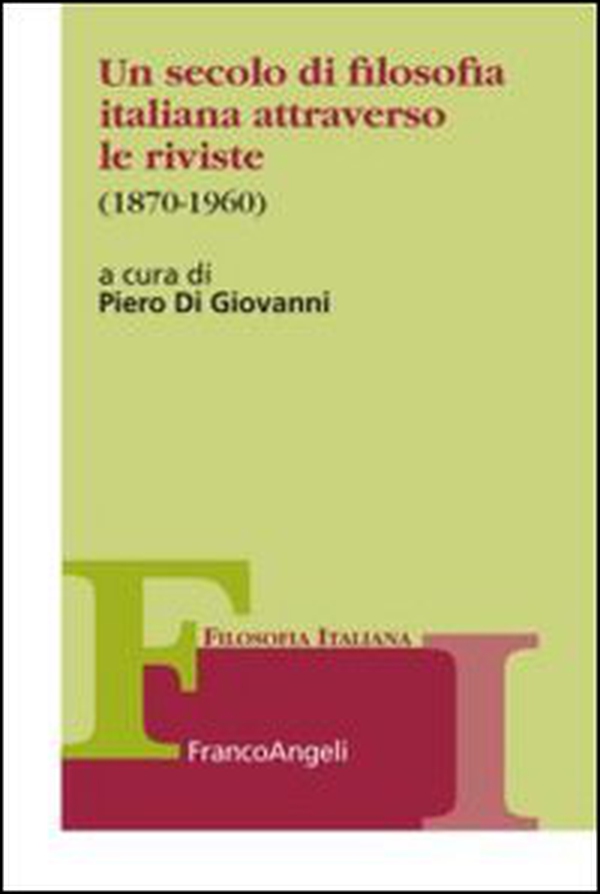 Un secolo di filosofia italiana attraverso le riviste 1870-1960 - Librerie.coop Un secolo di filosofia italiana attraverso le riviste 1870-1960 - Librerie.coop